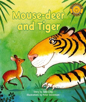  「The Mouse Deer and the Tiger」： 勇敢な小鹿と狡猾な虎の知恵比べ！